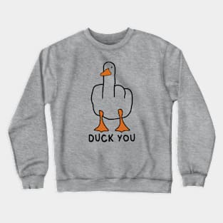 Duck you Crewneck Sweatshirt